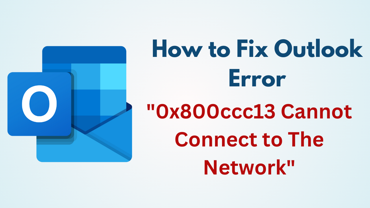 Fix Outlook Error 0x800ccc13