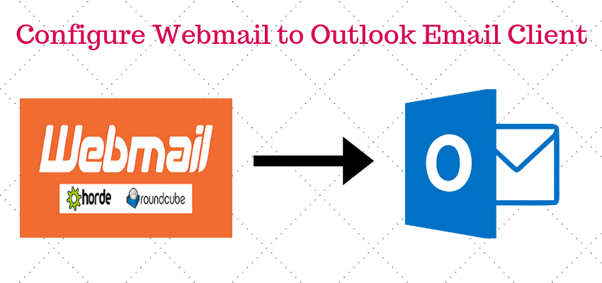 Configure Webmail to Outlook Email Client