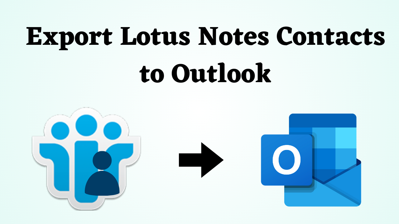 Export Lotus Notes Contacts to Outlook