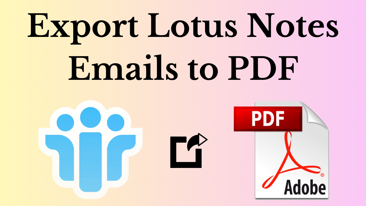 Export Lotus Notes Emails to PDF