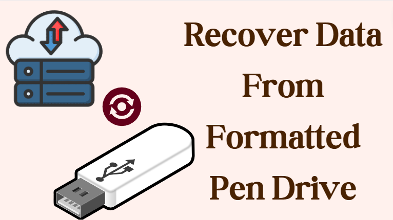 recover data from formatted pen drive