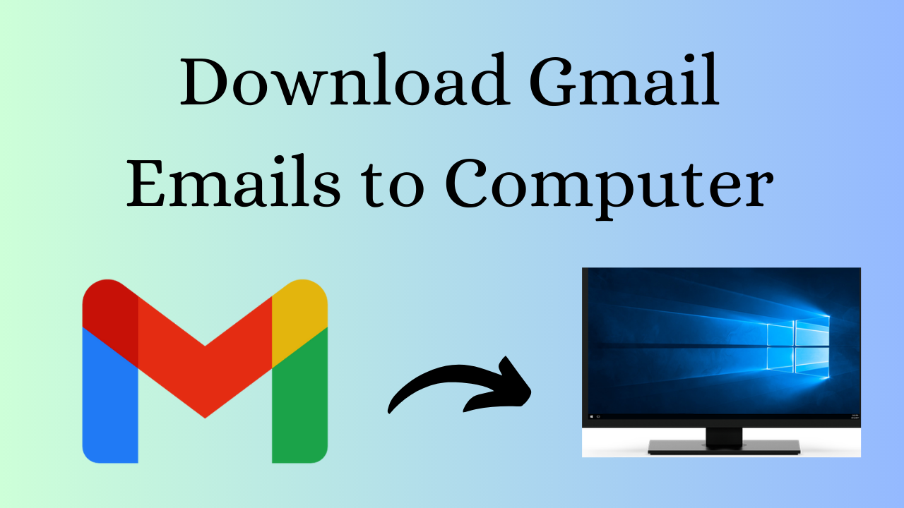 Download Gmail Emails to Computer