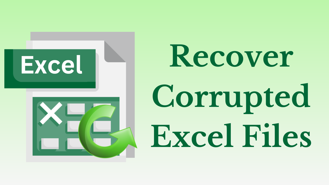 Recover Corrupted Excel Files
