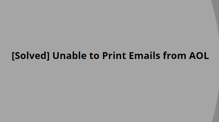 Unable to Print Emails from AOL