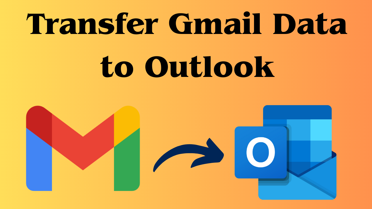 Transfer Gmail Data to Outlook