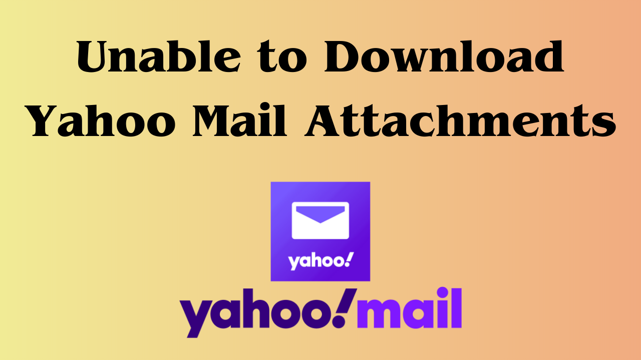 Unable to Download Yahoo Mail Attachments 