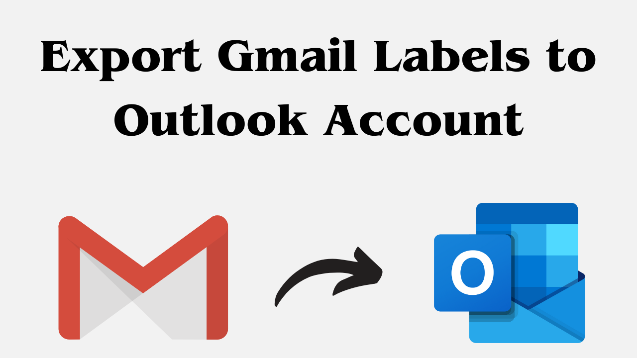 Export Gmail Labels to Outlook Account 