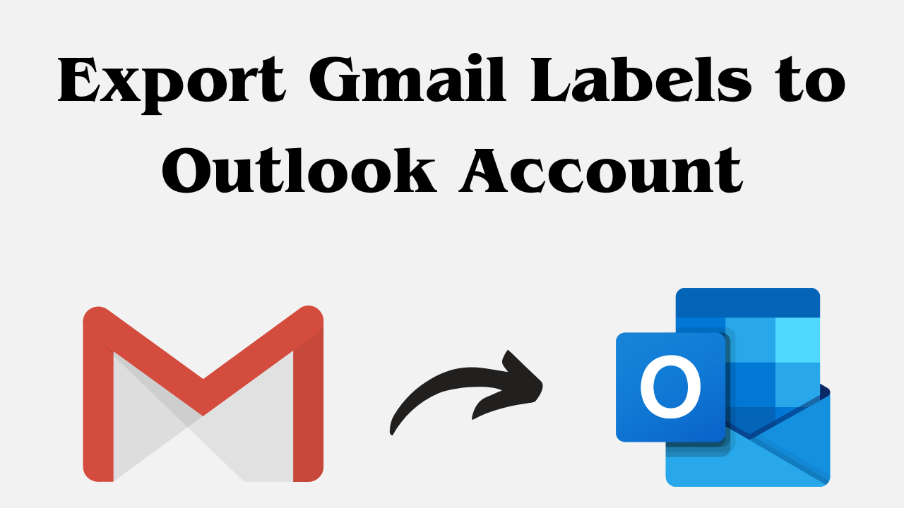 Export Gmail Labels to Outlook Account