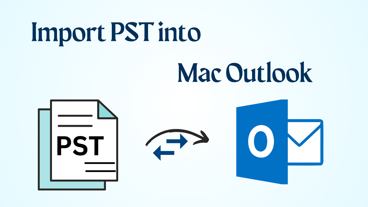 import PST into Mac Outlook