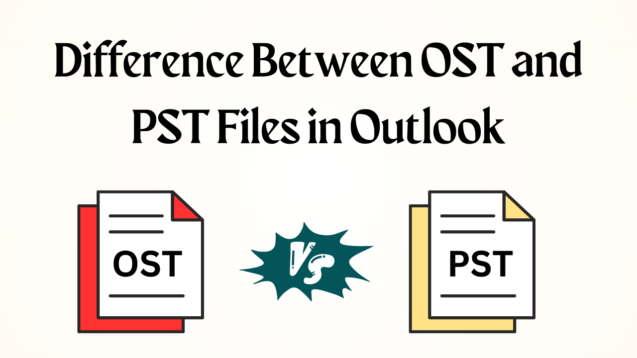 Difference Between OST and PST Files in Outlookc
