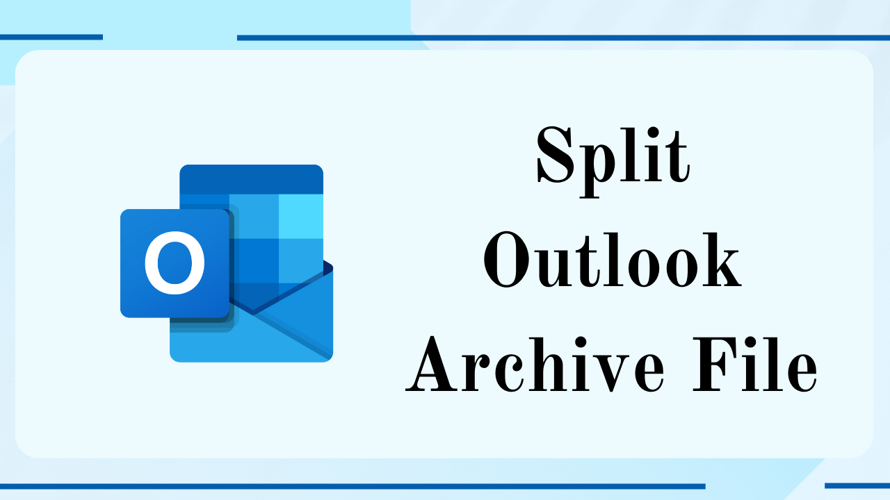 Split Outlook Archive File