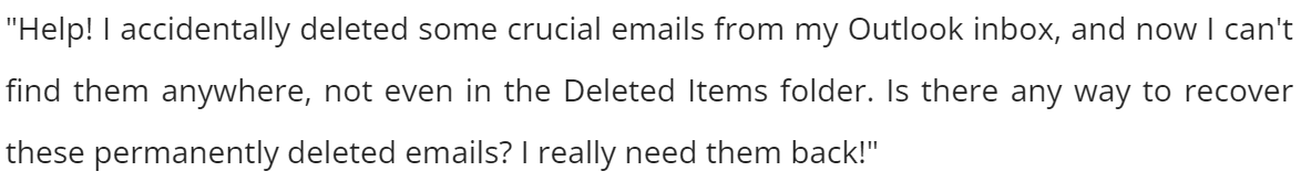user query related to Recover Permanently Deleted Emails in Outlook