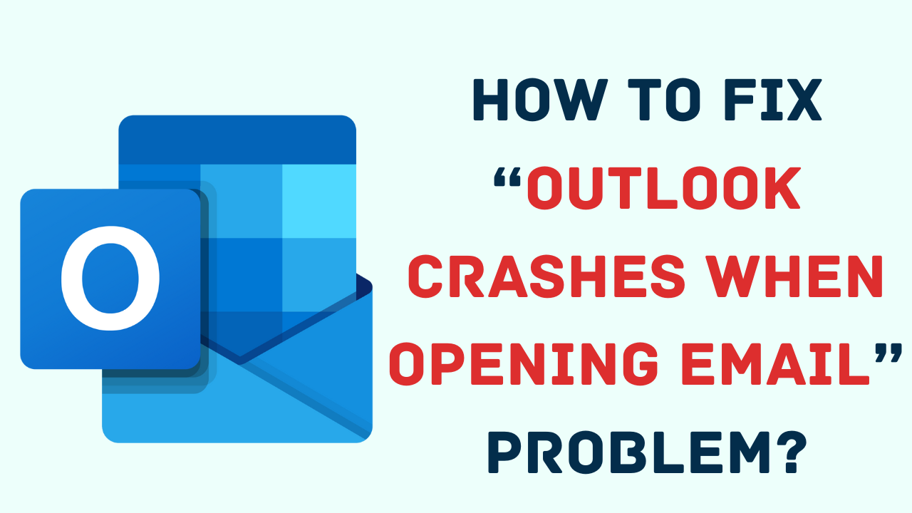 Outlook Crashes When Opening Email