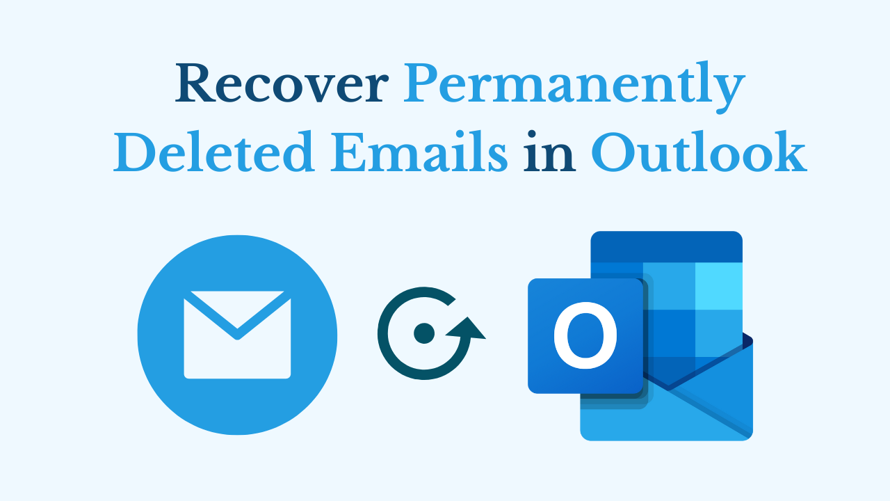 Recover Permanently Deleted Emails in Outlook
