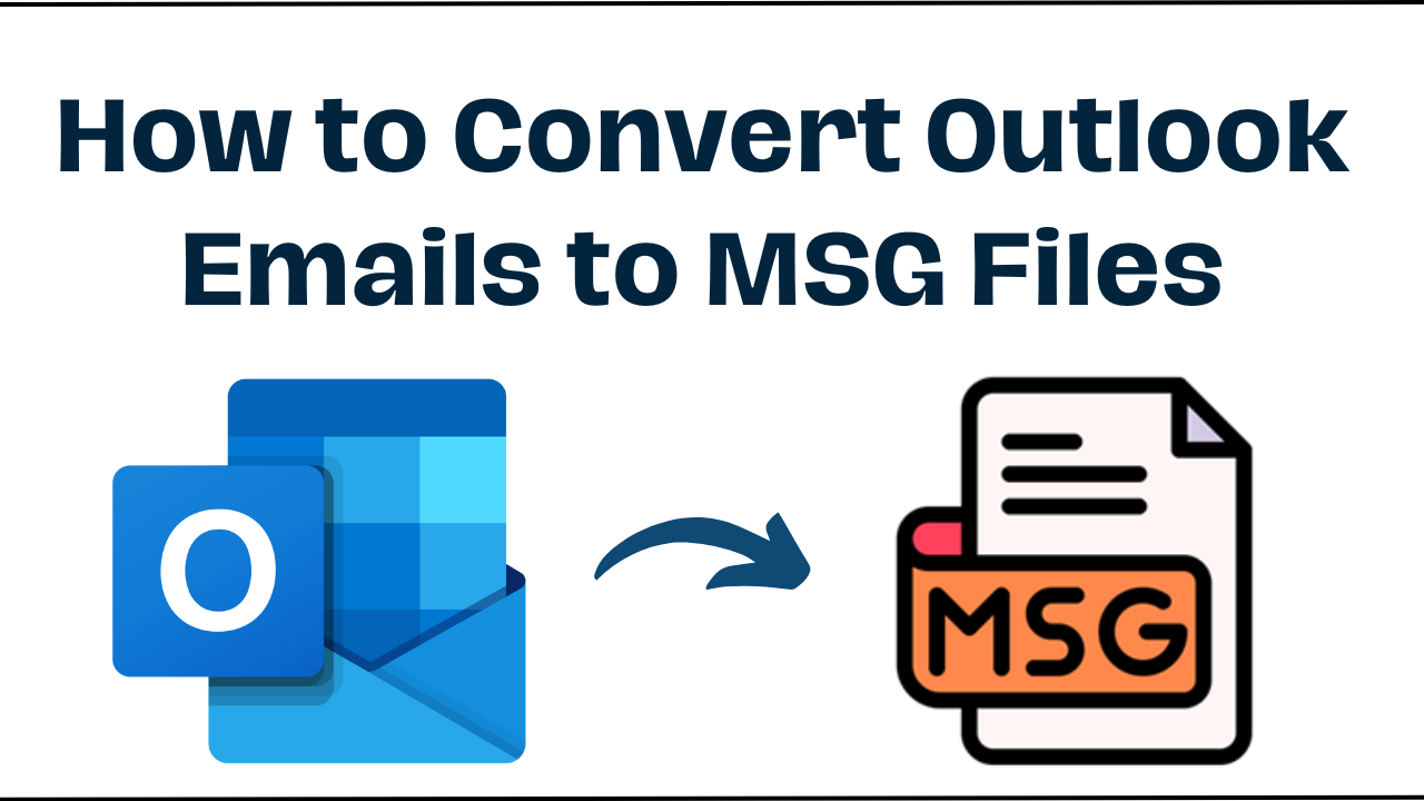 How to Convert Outlook Emails to MSG Files