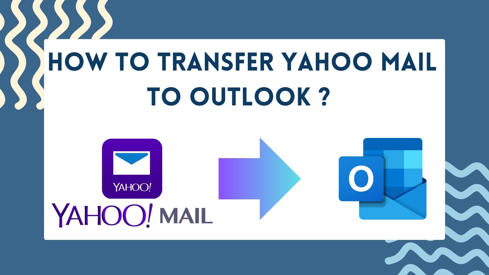 Transfer Yahoo mail to Outlook