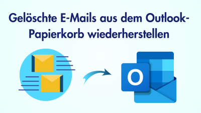 Gelöschte E-Mails aus dem Outlook-Papierkorb wiederherstellen