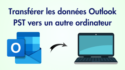 Transférer les données Outlook vers un nouvel ordinateur